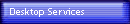 Desktop Services